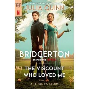 The Viscount Who Loved Me [Tv Tie-In]: Bridgerton -- Julia Quinn